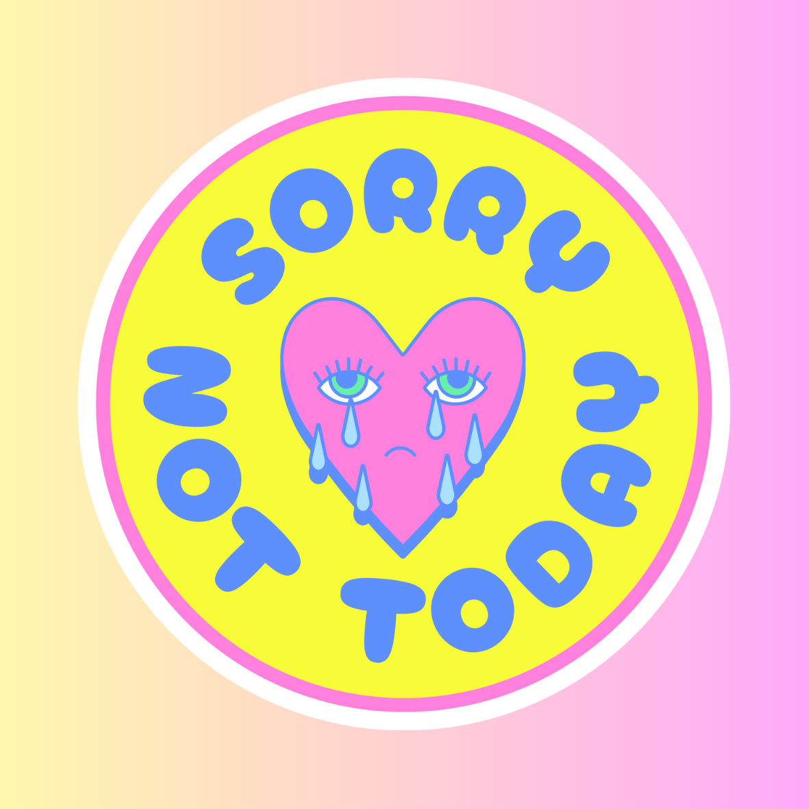Sorry Not Today - Die Cut vinyl Sticker