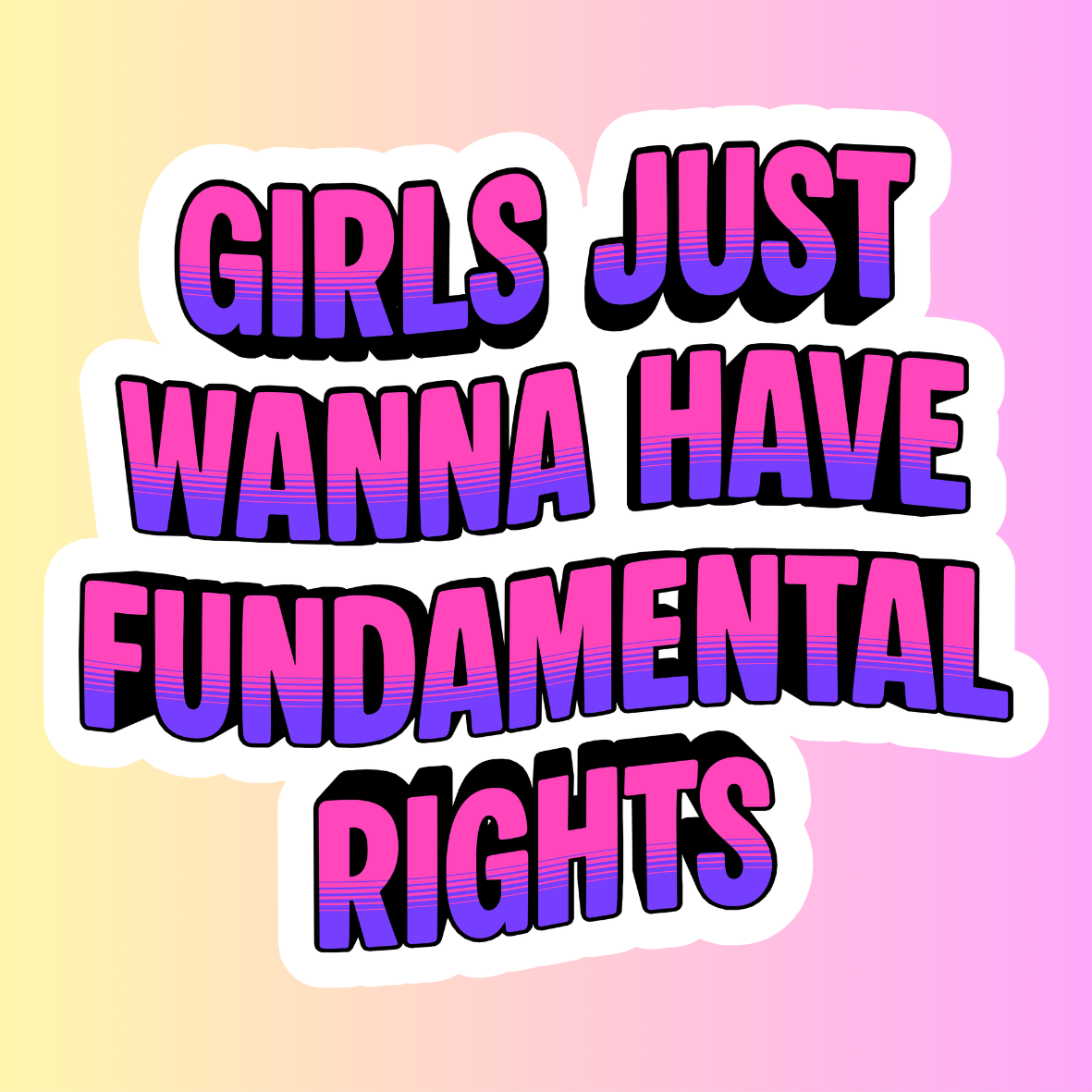 Girls Just Wanna Have Fundamental Rights – Die Cut Sticker