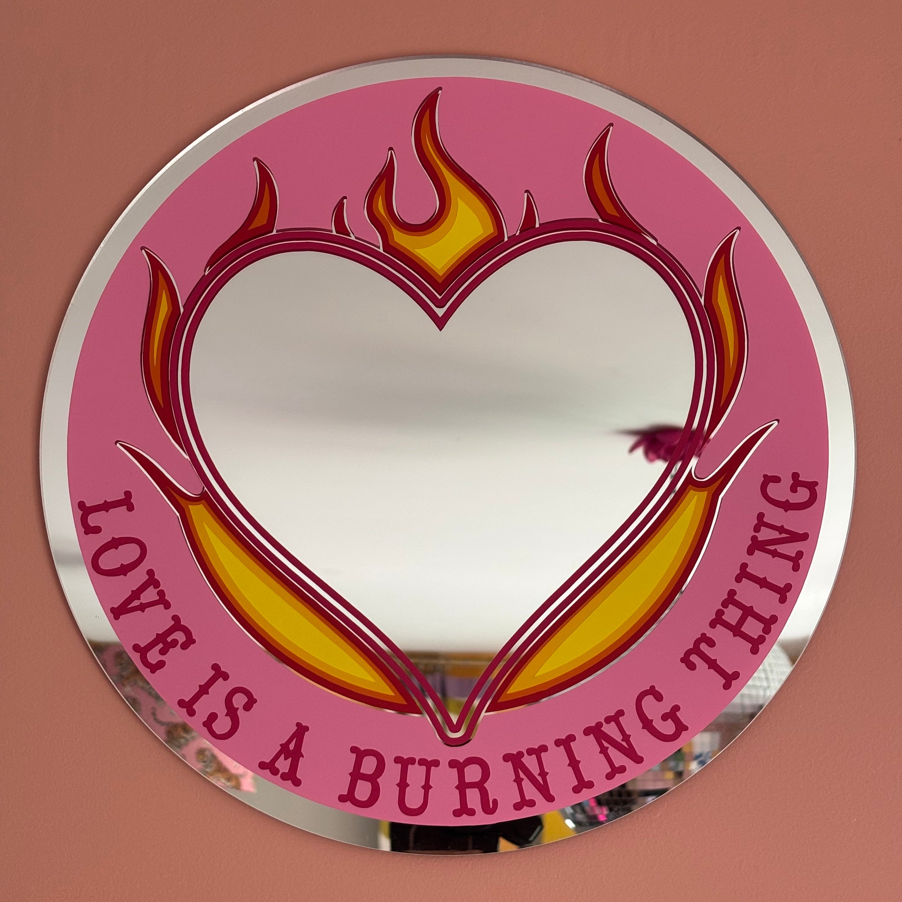 Love Is A Burning Thing - 30cm Acrylic Mirror