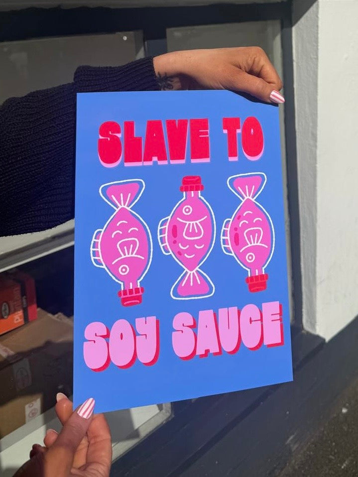 Slave To Soy Sauce - Print