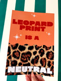 Leopard Print Is A Neutral - Print Only