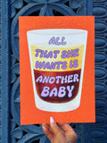 All That She Wants Is Another Baby - Baby Guinness Print