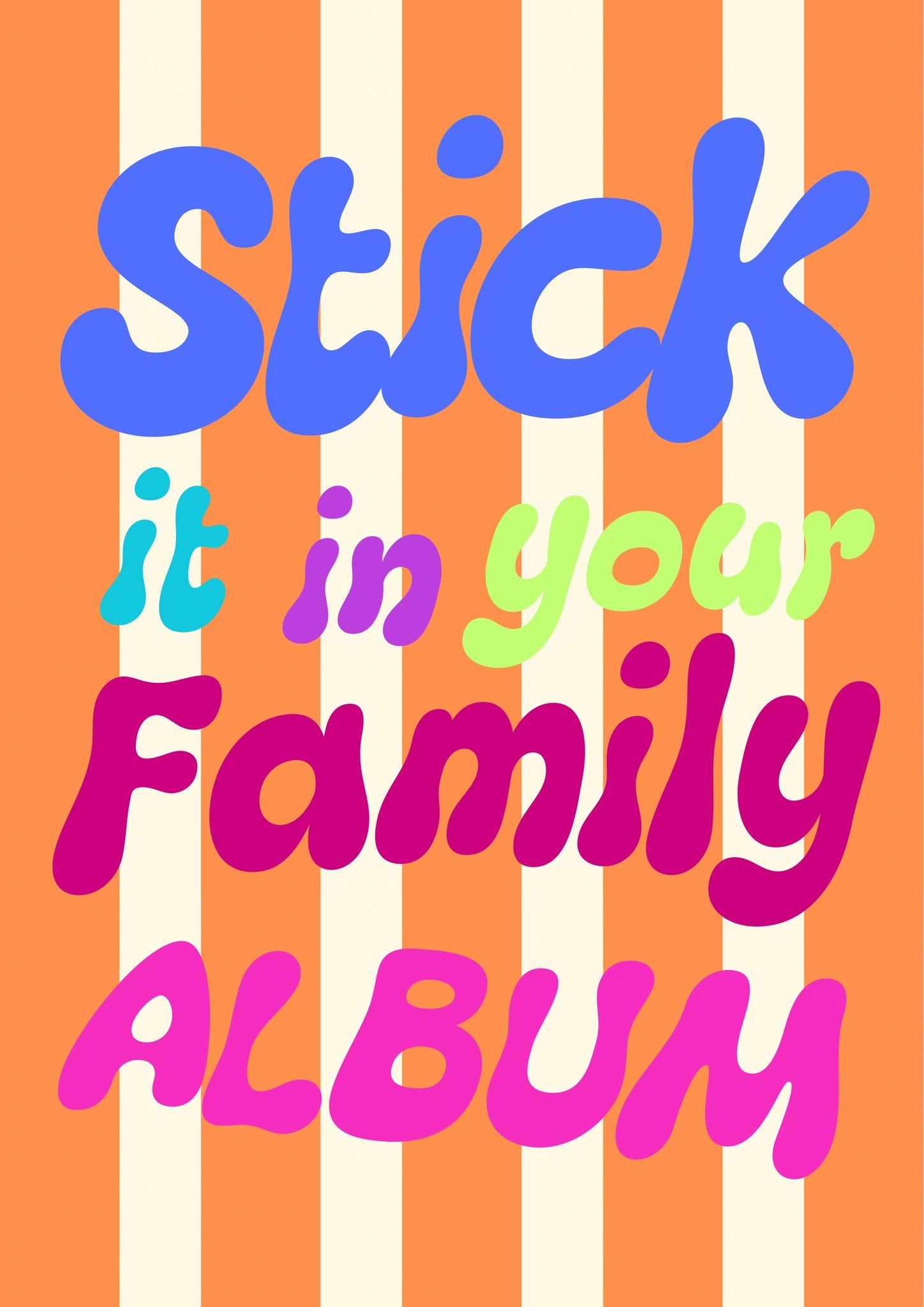 Stick It In Your Family Album Quote Print