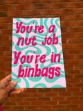 'You're A Nut Job' Quote Print