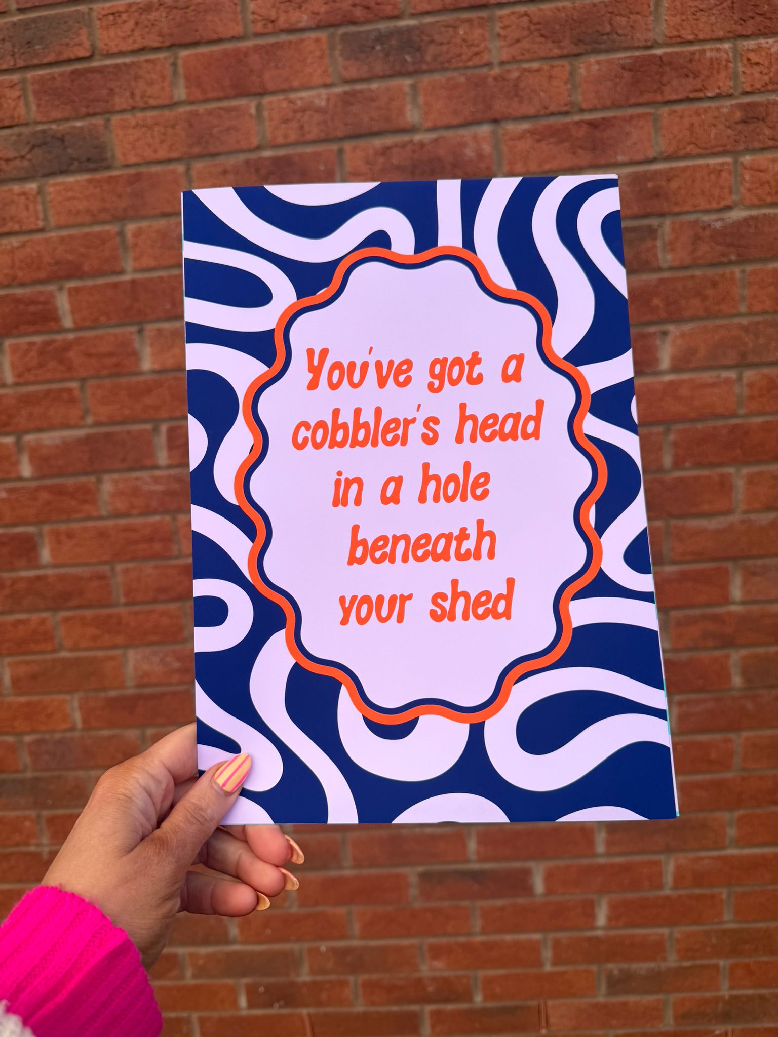 'You've Got A Cobbler's Head' Quote Print