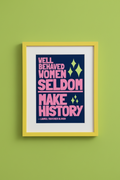 Well Behaved Women Seldom Make History - Bright Green Wall Yellow Frame